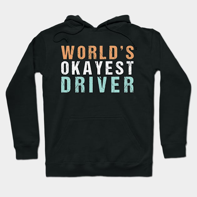 Worlds Okayest Driver Hoodie by Sharply